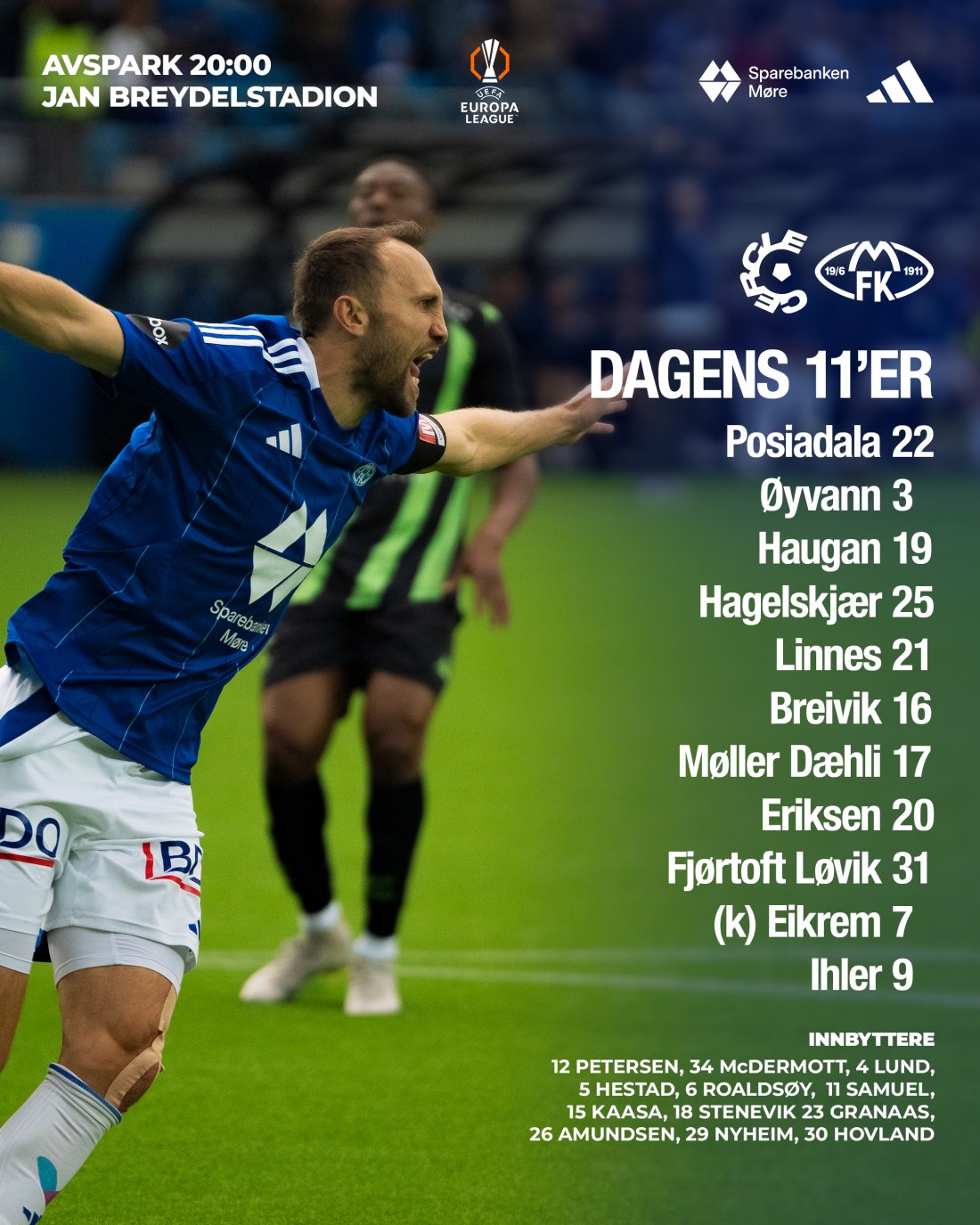 Dagens 11'er: Posiadala, Øyvann, Haugan, Hagelskjær, Linnes, Breivik, Møller Dæhli, Eriksen, Fjørtoft Løvik, Eikrem (kaptein), Ihler